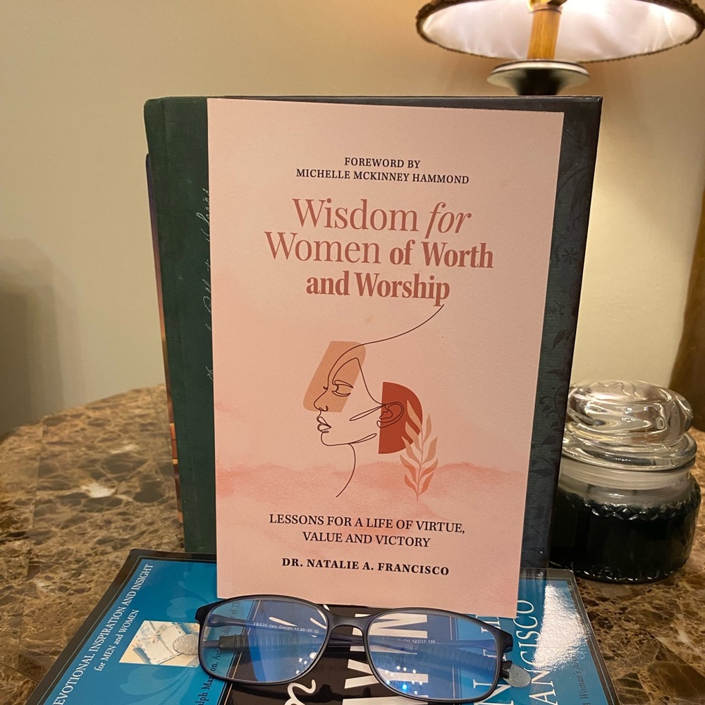 Wisdom for Women of Worth & Worship (book by Dr. Natalie A. Francisco)